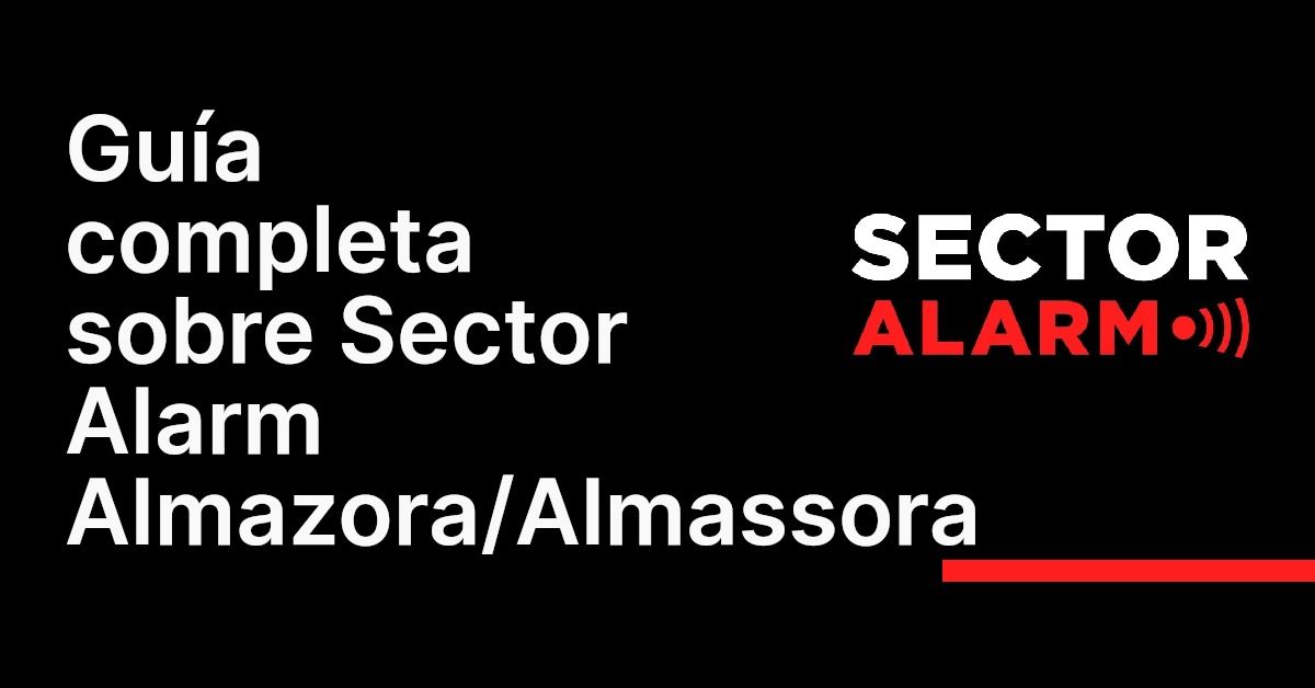 Guía completa sobre Sector Alarm Almazora/Almassora